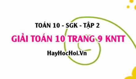 Giải Toán 10 trang 9 tập 2 Kết nối tri thức